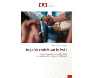 Regards croisés sur le Twi: Enjeux linguistiques et identités professionnelles à Accra et Abidjan