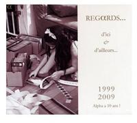 Regards D''ici And D''ailleurs - 1999 - 2009 Alpha A 10 Ans