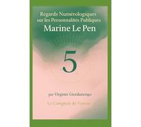 Regards Numérologiques sur les Personnalités Publiques: Marine Le Pen