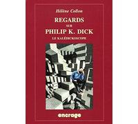 Regards Sur Philip K. Dick: Le Kaledickoscope: 15 (Encrage / Belles Lettres - Travaux)