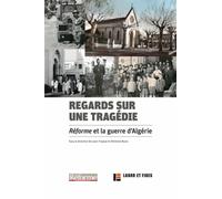 Regards sur une tragédie : Réforme et la guerre d'Algérie