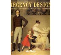 Regency Design, 1790-1840: Gardens, Buildings, Interiors, Furniture