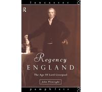 Regency England: The Age of Lord Liverpool (Lancaster Pamphlets)