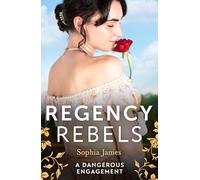 Regency Rebels: A Dangerous Engagement: Marriage Made in Rebellion (The Penniless Lords) / Marriage Made in Hope