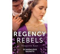Regency Rebels: Scandalous Secrets: The Soldier's Dark Secret (Comrades in Arms) / The Soldier's Rebel Lover