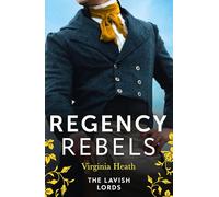 Regency Rebels: The Lavish Lords: The Disgraceful Lord Gray (The King's Elite) / The Determined Lord Hadleigh