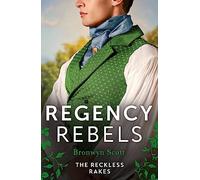 Regency Rebels: The Reckless Rakes - 2 Books in 1: Rake Most Likely to Rebel / Rake Most Likely to Thrill