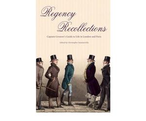 [(Regency Recollections: Captain Gronow's Guide to Life in London and Paris)] [by: R.H. Gronow]