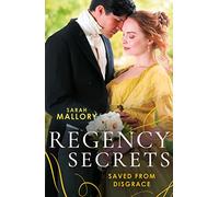 Regency Secrets: Saved From Disgrace: The Ton's Most Notorious Rake (Saved from Disgrace) / Beauty and the Brooding Lord