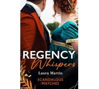 Regency Whispers: Scandalous Matches: A Match to Fool Society (Matchmade Marriages) / The Kiss That Made Her Countess