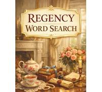 Regency Word Search: 70 historically themed word search puzzle for relaxing, enjoying and sharpening your mind