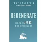 Regenerate: Following Jesus After Deconstruction