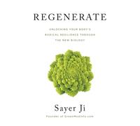 Regenerate: Unlocking Your Body's Radical Resilience through the New Biology