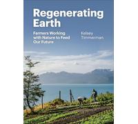 Regenerating Earth: Farmers Working with Nature to Feed Our Future