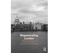 Regenerating London: Governance, Sustainability and Community in a Global City