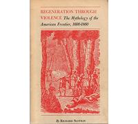 Regeneration through Violence: The Mythology of the American Frontier, 1600-1860