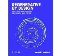 Regenerative by Design: Creating living buildings and cities