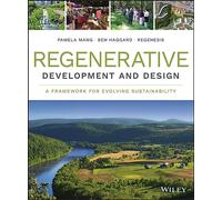 Regenerative Development and Design – A Framework for Evolving Sustainability – Wiley-VCH