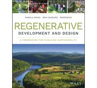 Regenerative Development and Design : A Framework for Evolving Sustainability