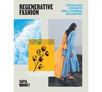 Regenerative Fashion: A Nature-based Approach to Fibres, Livelihoods and Leadership