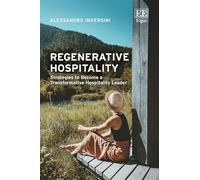 Regenerative Hospitality: Strategies to Become a Transformative Hospitality Leader