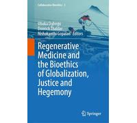 Regenerative Medicine and the Bioethics of Globalization, Justice and Hegemony (Collaborative Bioethics, 5)