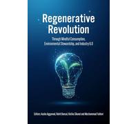 Regenerative Revolution: Through Mindful Consumption, Environmental Stewardship, and Industry 6.0