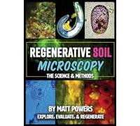 Regenerative Soil Microscopy: The Science and Methods: 2 (The Regenerative Soil Trilogy)