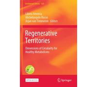 Regenerative Territories : Dimensions of Circularity for Healthy Metabolisms