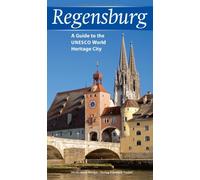 Regensburg: A Guide to the UNESCO-World Heritage City