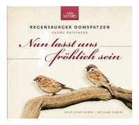 Regensburg Cathedral Sparrows, Georg Ratzinger - Now Let Us Be Happy (Worldly