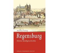 Regensburg: Kleine Stadtgeschichte