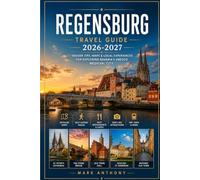 Regensburg Travel Guide 2026-2027: Insider Tips, Maps & Local Experiences for Exploring Bavaria's UNESCO Medieval City