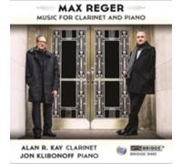 REGER/ALAN R. KAY/JON KLIBONOFF: MAX REGER: THE MUSIC FOR CLARINET AND PIAN - CD