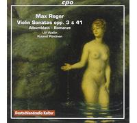 Reger, M. - Max Reger: Violin Sonatas, Opp. 3 & 41