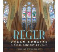 Adriano Falcioni - Reger: Organ Sonatas