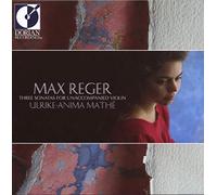 Reger: Sonatas for Unaccompanied Violin Op.91 Nos.2, 4 & 7