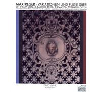 Reger - Variations & Fugue on a Theme By Bach Op 81