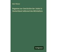 Regesten zur Geschichte der Juden in Deutschland während des Mittelalters