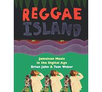 Reggae Island: Jamaican Music In The Digital Age