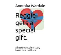 Reggie gets a special gift. (XL): A heart transplant story based on a real hero