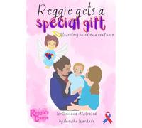 Reggie gets a special gift XL new edition: A heart transplant story based on a real hero (Organ donation awareness for children and young adults)