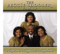 Reggie Saddler Family - Anytime Anyplace Anywhere