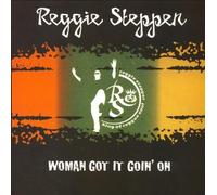 Reggie Stepper (Artist) - Woman Got It Goin' On