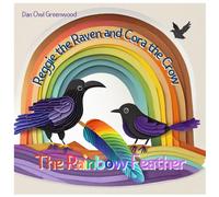 Reggie the Raven and Cora the Crow: The Rainbow Feather: A Spectrum of Nature's Wonders (Reggie the Raven and Cora the Crow: Woodland Chronicles)