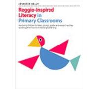 Reggio-Inspired Literacy in Primary Classrooms : Nurturing children to listen, prompt, guide, and research as they work together for more meaningful learning