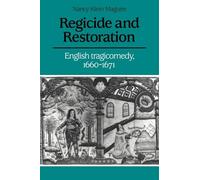Regicide and Restoration: English Tragicomedy, 1660-1671