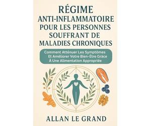 RÉGIME ANTI-INFLAMMATOIRE POUR LES PERSONNES SOUFFRANT DE MALADIES CHRONIQUES: Comment atténuer les symptômes et améliorer votre bien-être grâce à une ... appropriée.: 7 (recette anti inflammatoire)