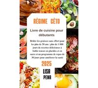RÉGIME CÉTO Livre de cuisine pour débutants 2025: Brûler les graisses sans effort pour les plus de 50 ans : plus de 1 000 jours de recettes ... de repas de 30 jours pour améliorer la santé