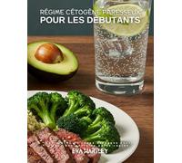 Régime cétogène paresseux pour les débutants: Votre plan de repas cétogène facile pour une perte de poids rapide